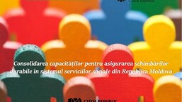 Consolidarea capacităților pentru asigurarea schimbărilor durabile în sistemul serviciilor sociale din Republica Moldova 
